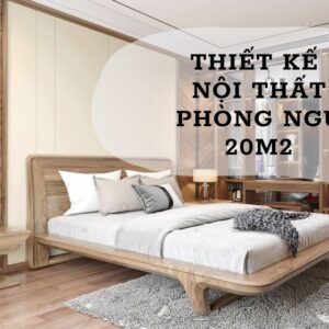 Thiết kế nội thất phòng ngủ 20m2